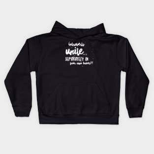 Introverts Unite...Separately in Your Own Homes!!! Kids Hoodie
